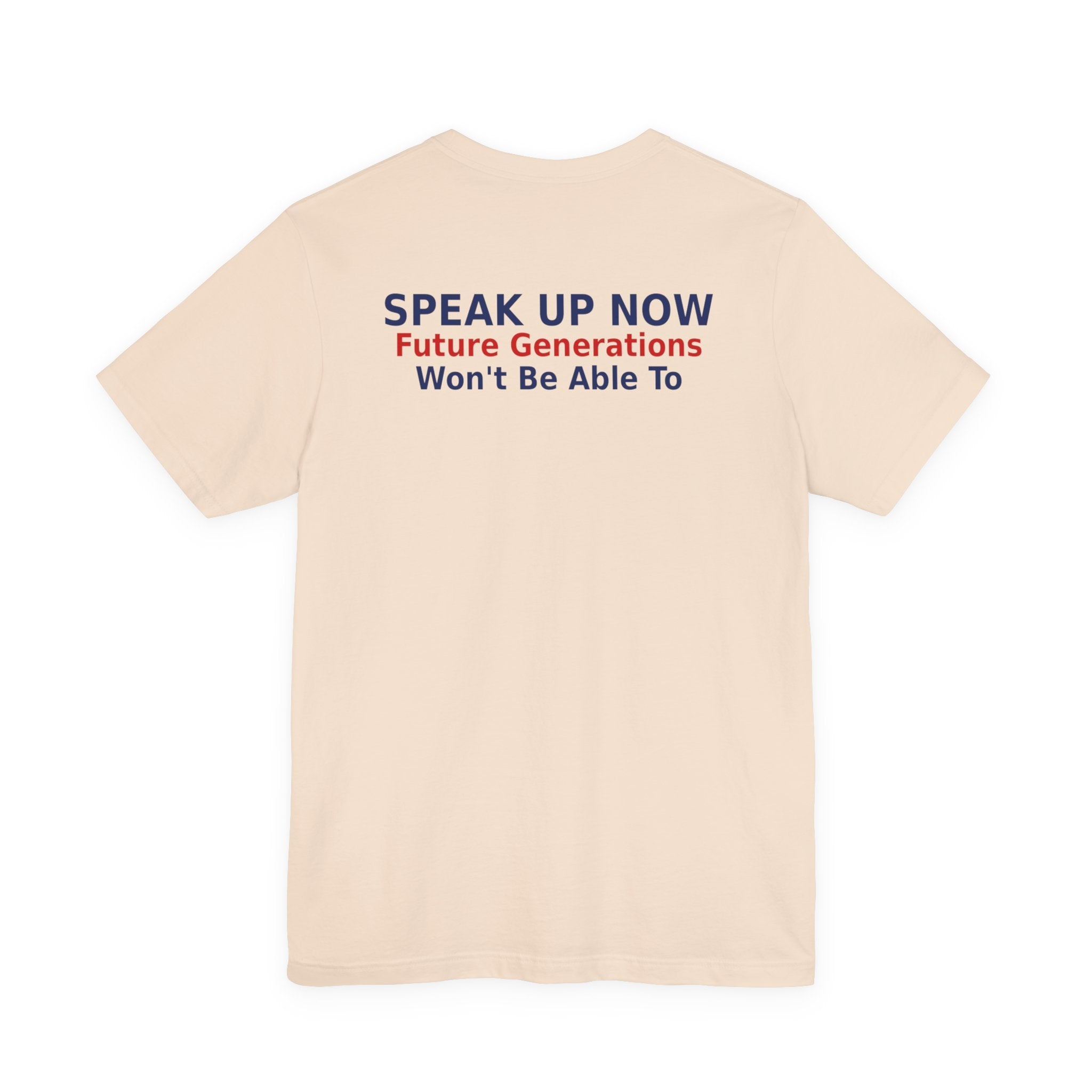 Speak Up Now - Future Generations Won't Be Able To