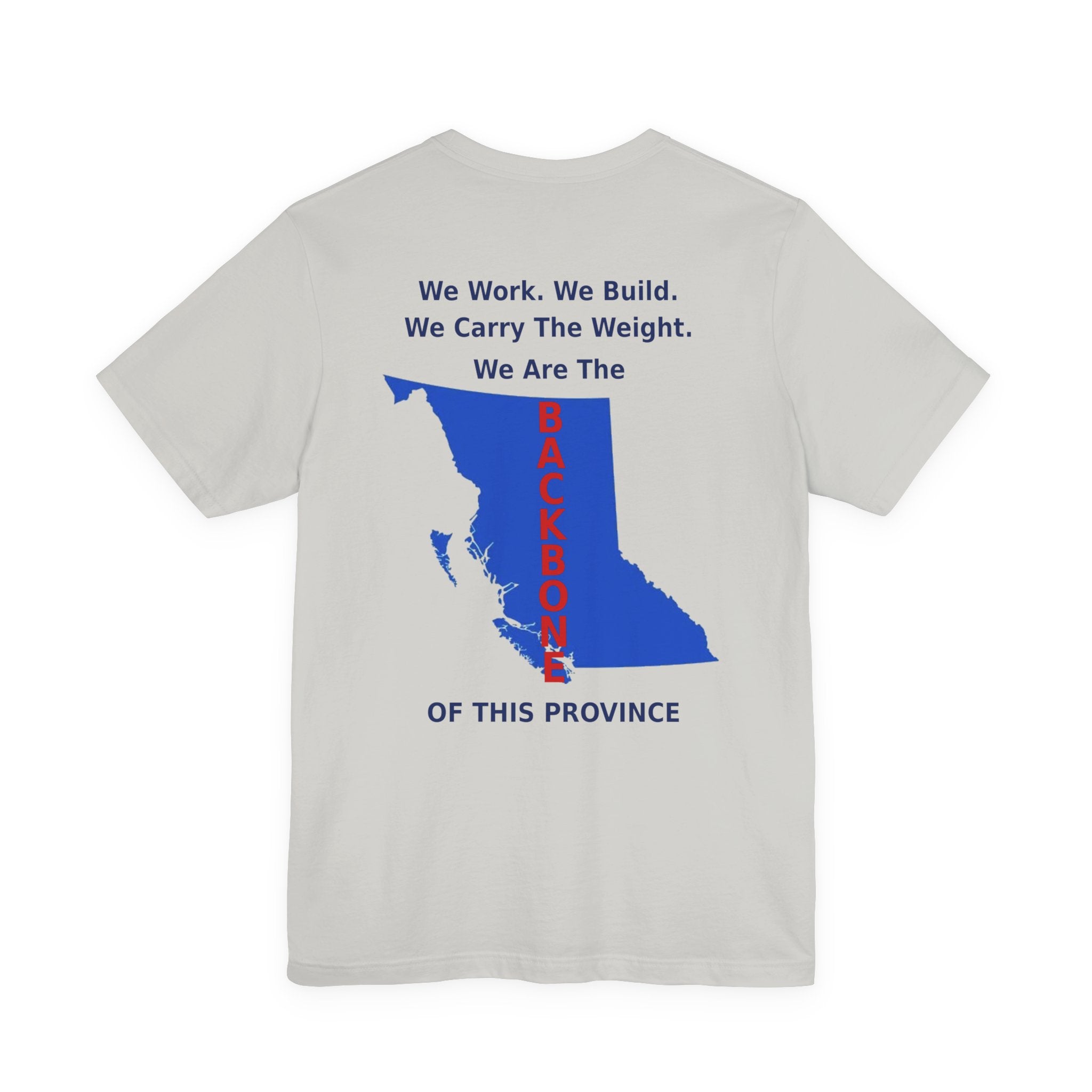 WE Work We Built We Carry The Weight We Are The BACKBONE Of This Province