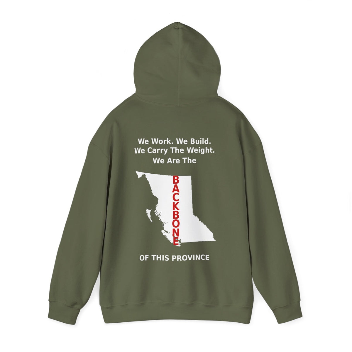 Military green pullover hoodie back view with BC province map outline and 'We Work. We Build. We Are The BACKBONE Of This Province' text