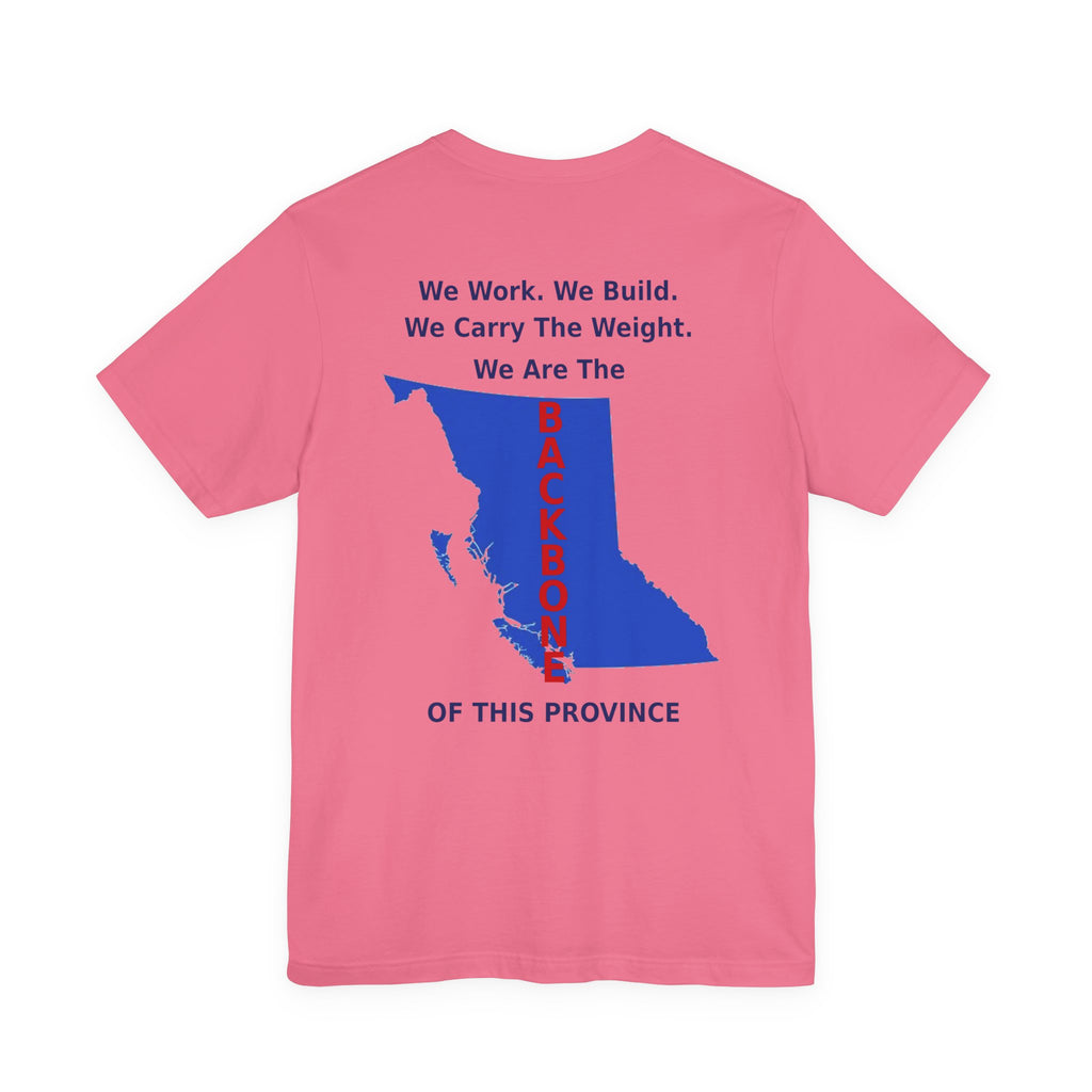 WE Work We Built We Carry The Weight We Are The BACKBONE Of This Province