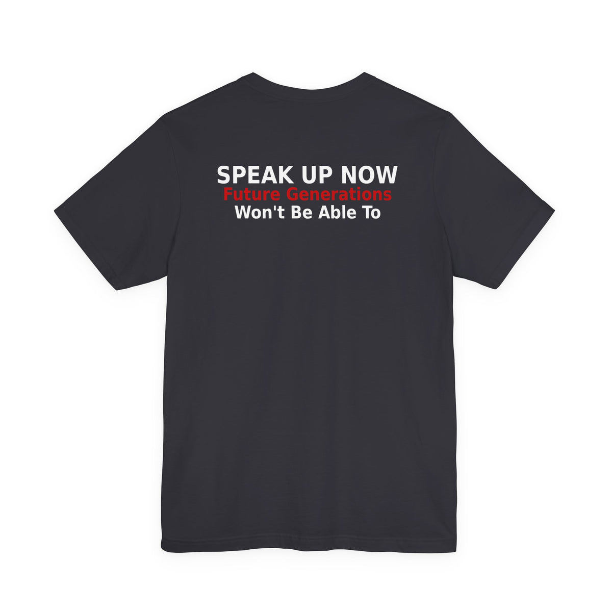 Speak Up Now - Future Generations Won't Be Able To