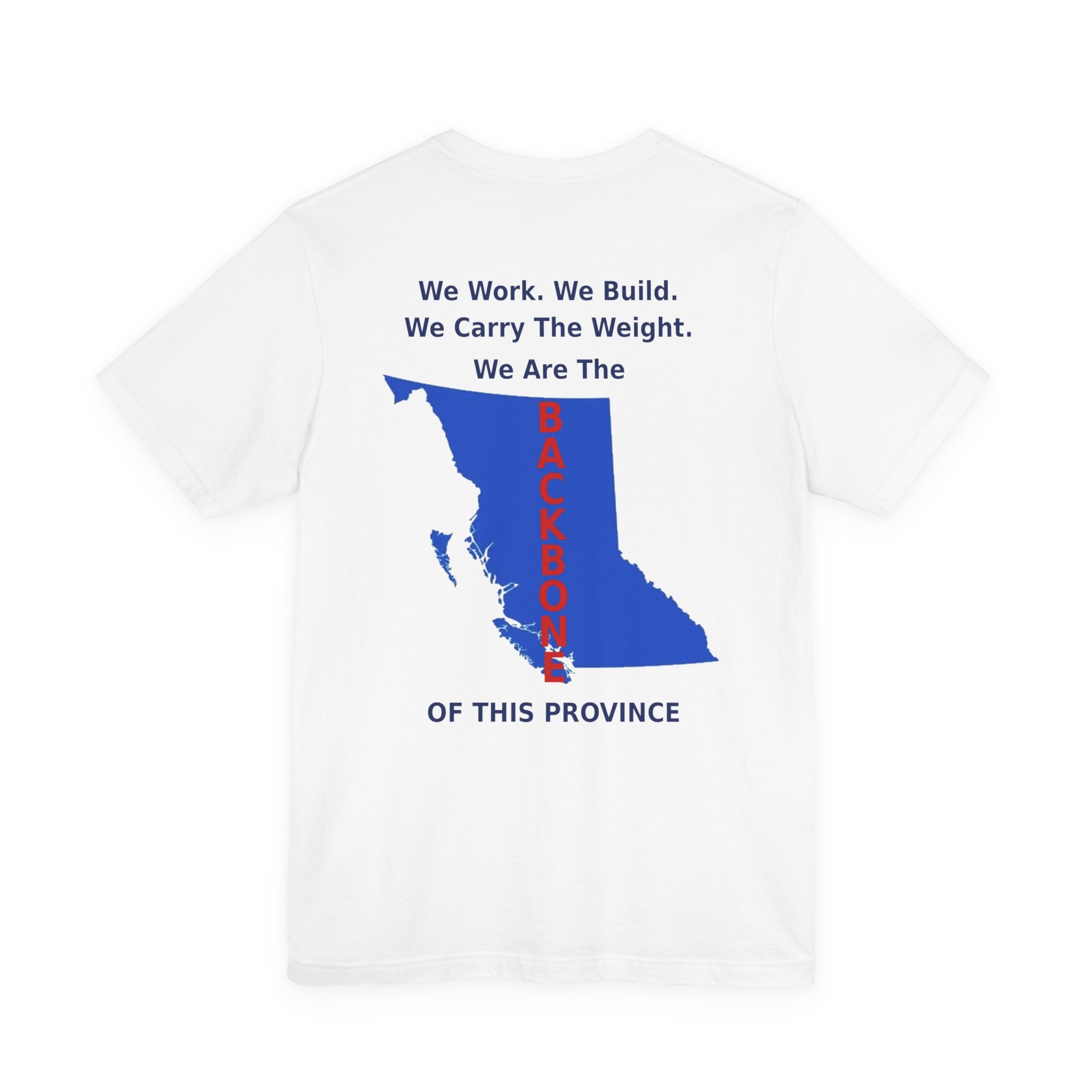 WE Work We Built We Carry The Weight We Are The BACKBONE Of This Province