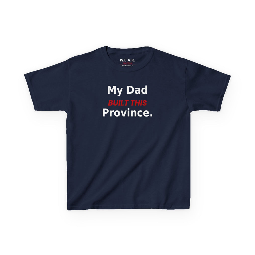 Kids Tee — My Dad Built This Province