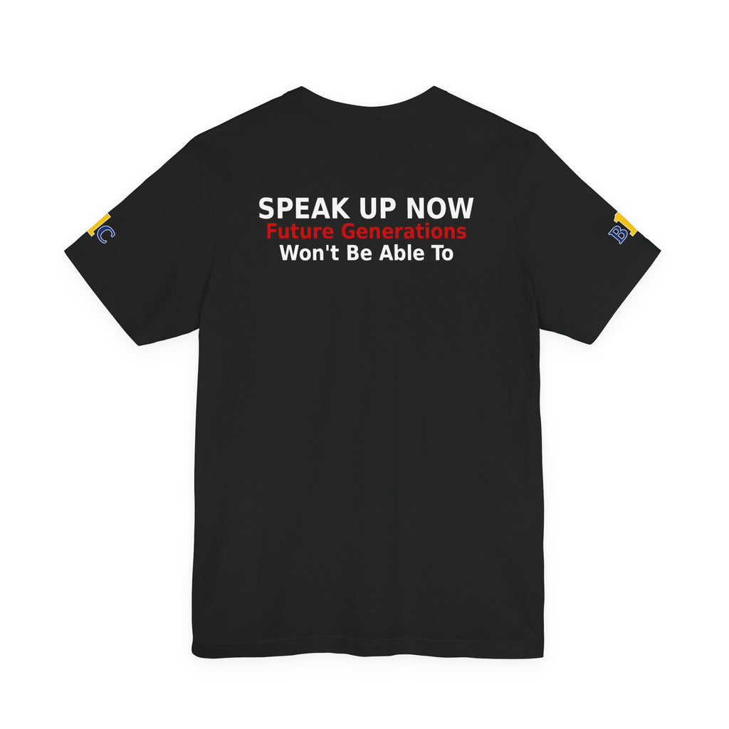 Speak Up Now - Future Generations Won't Be Able To