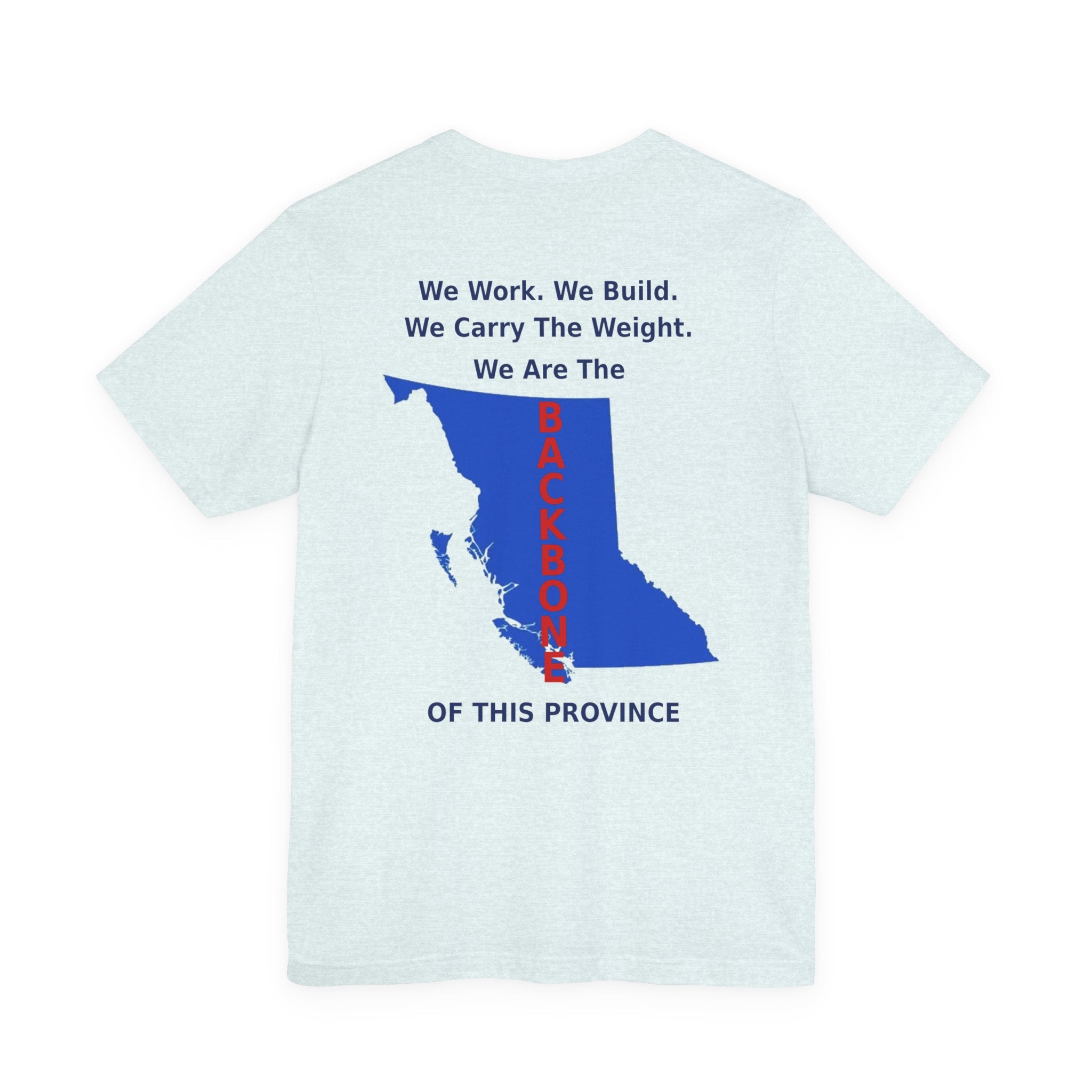 WE Work We Built We Carry The Weight We Are The BACKBONE Of This Province