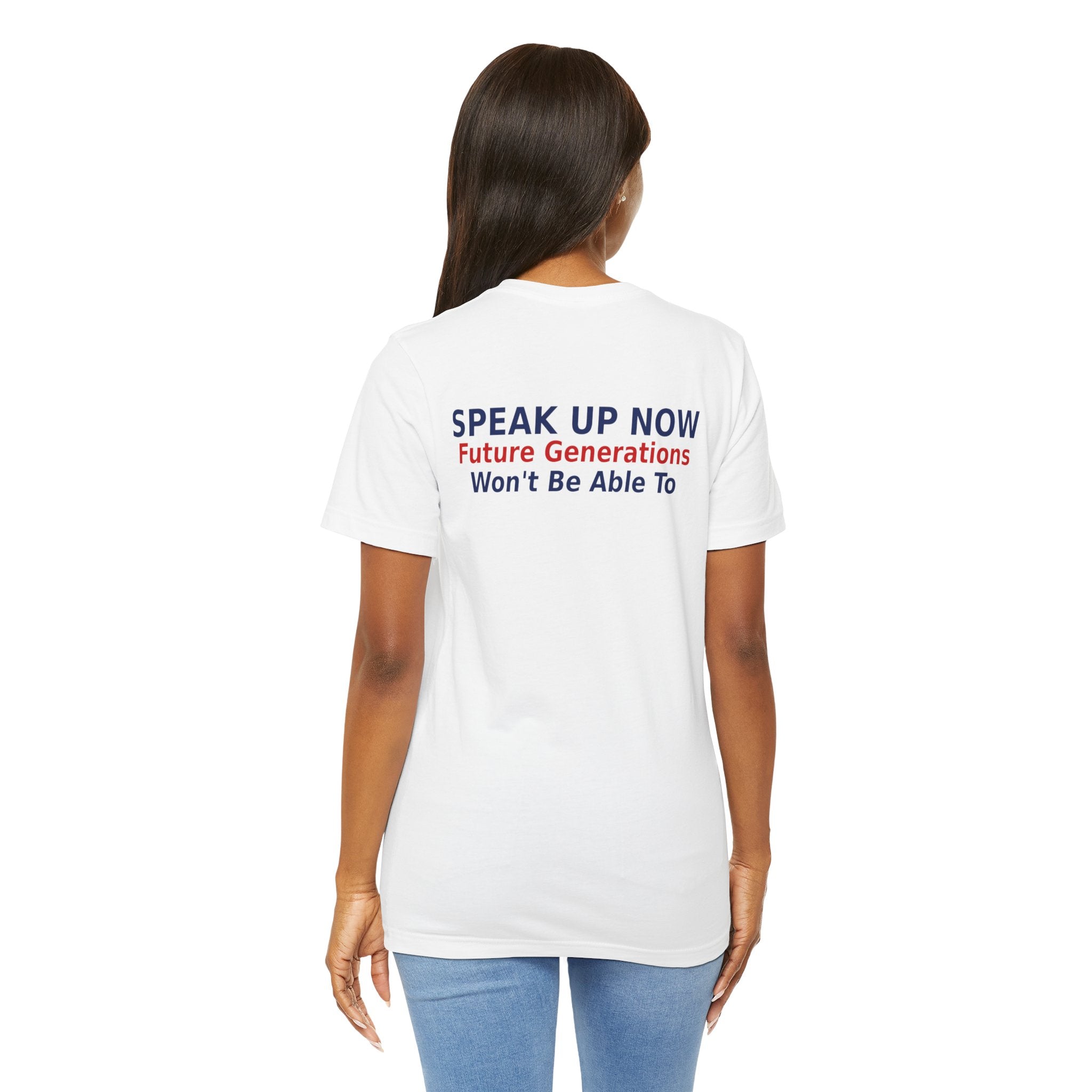 Speak Up Now - Future Generations Won't Be Able To