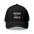 BRING B.C. BACK - Structured cap-Embroidered-Flex fit