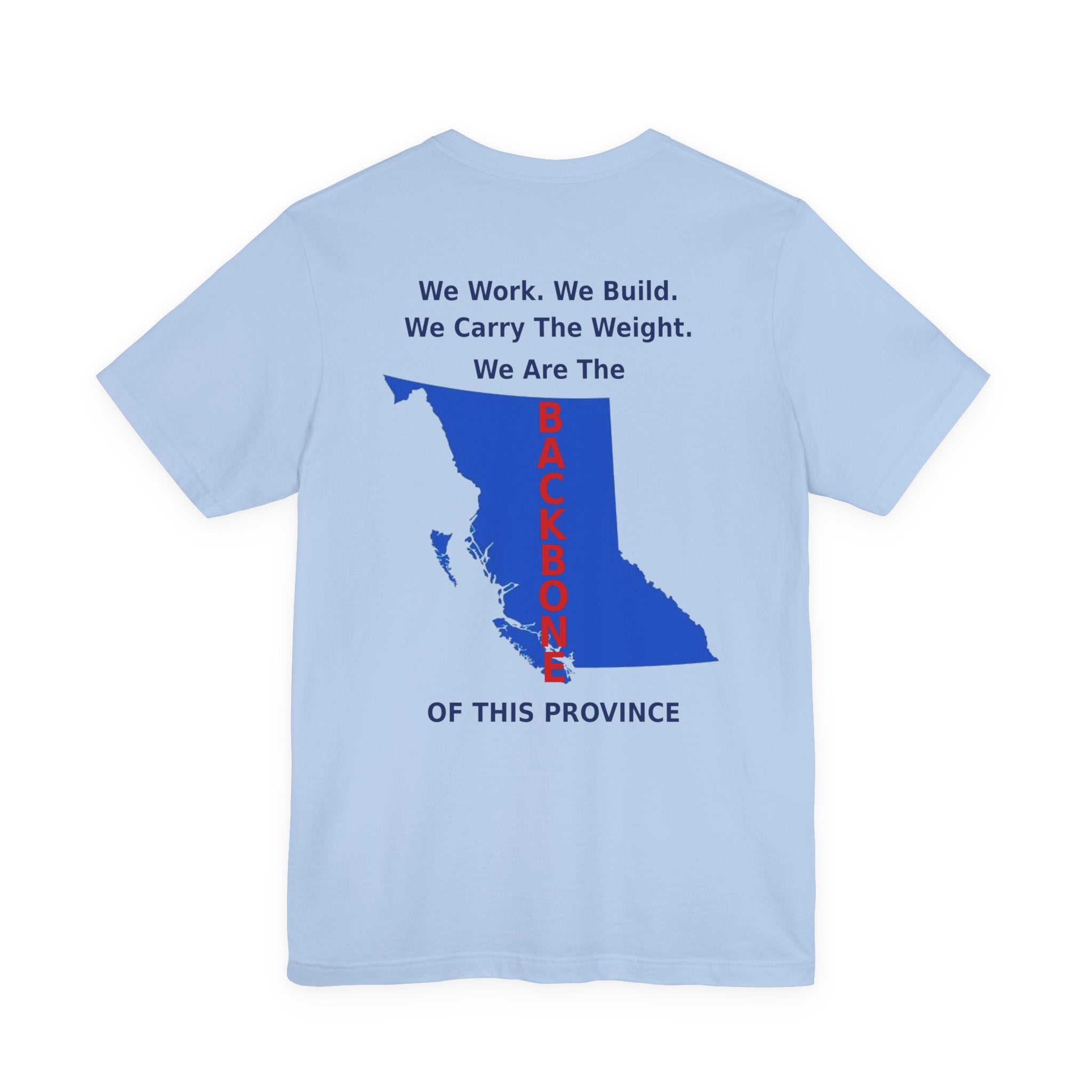 WE Work We Built We Carry The Weight We Are The BACKBONE Of This Province