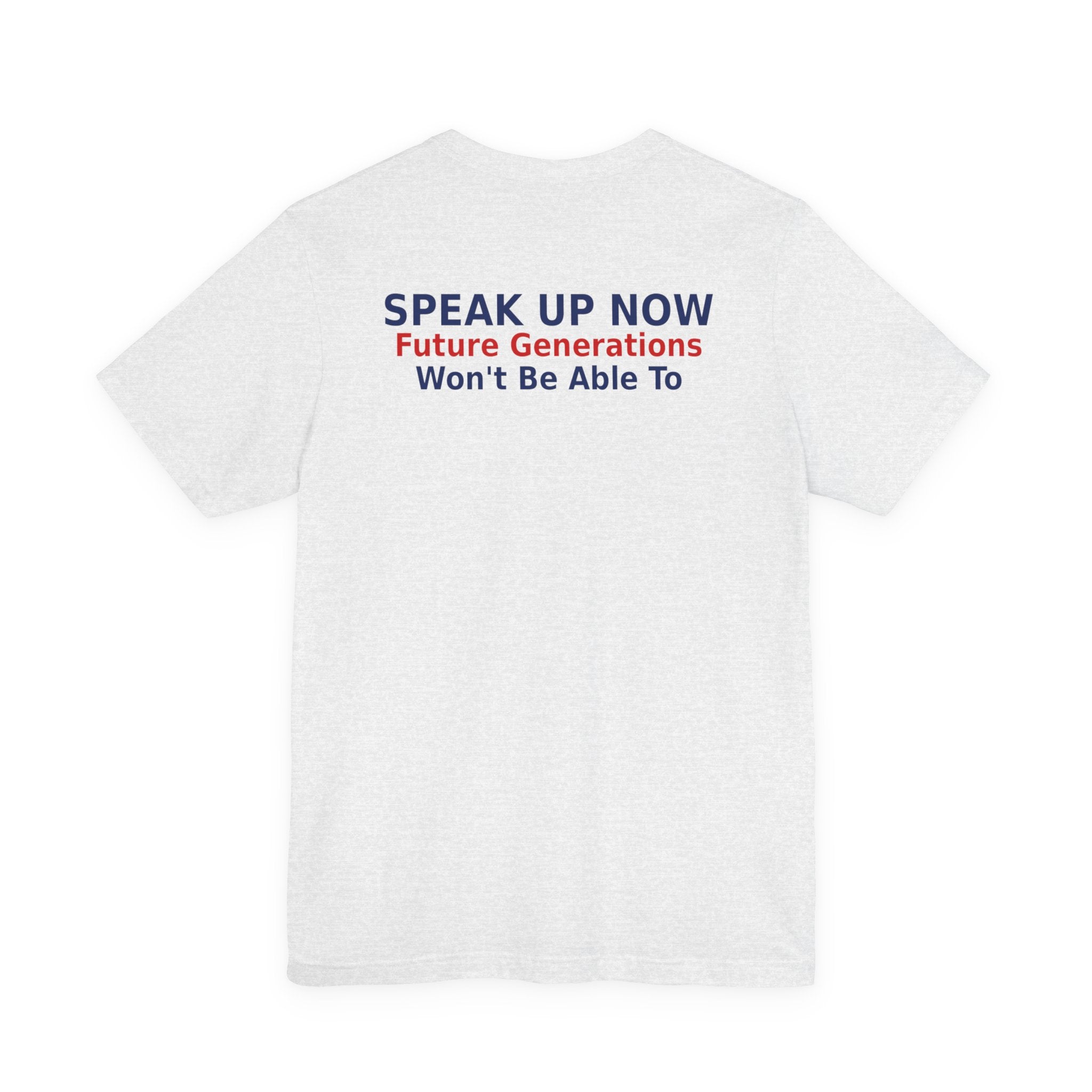 Speak Up Now - Future Generations Won't Be Able To