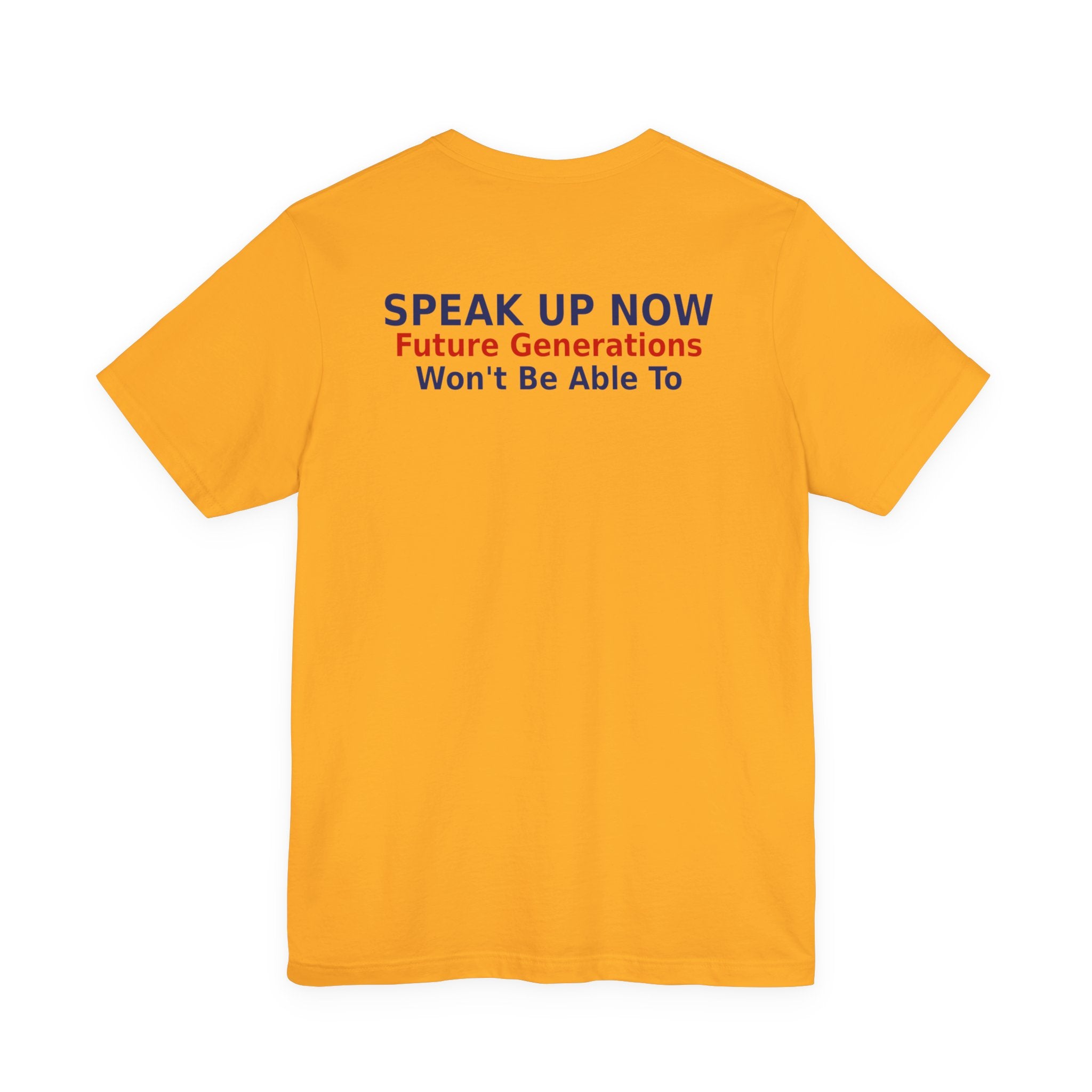 Speak Up Now - Future Generations Won't Be Able To