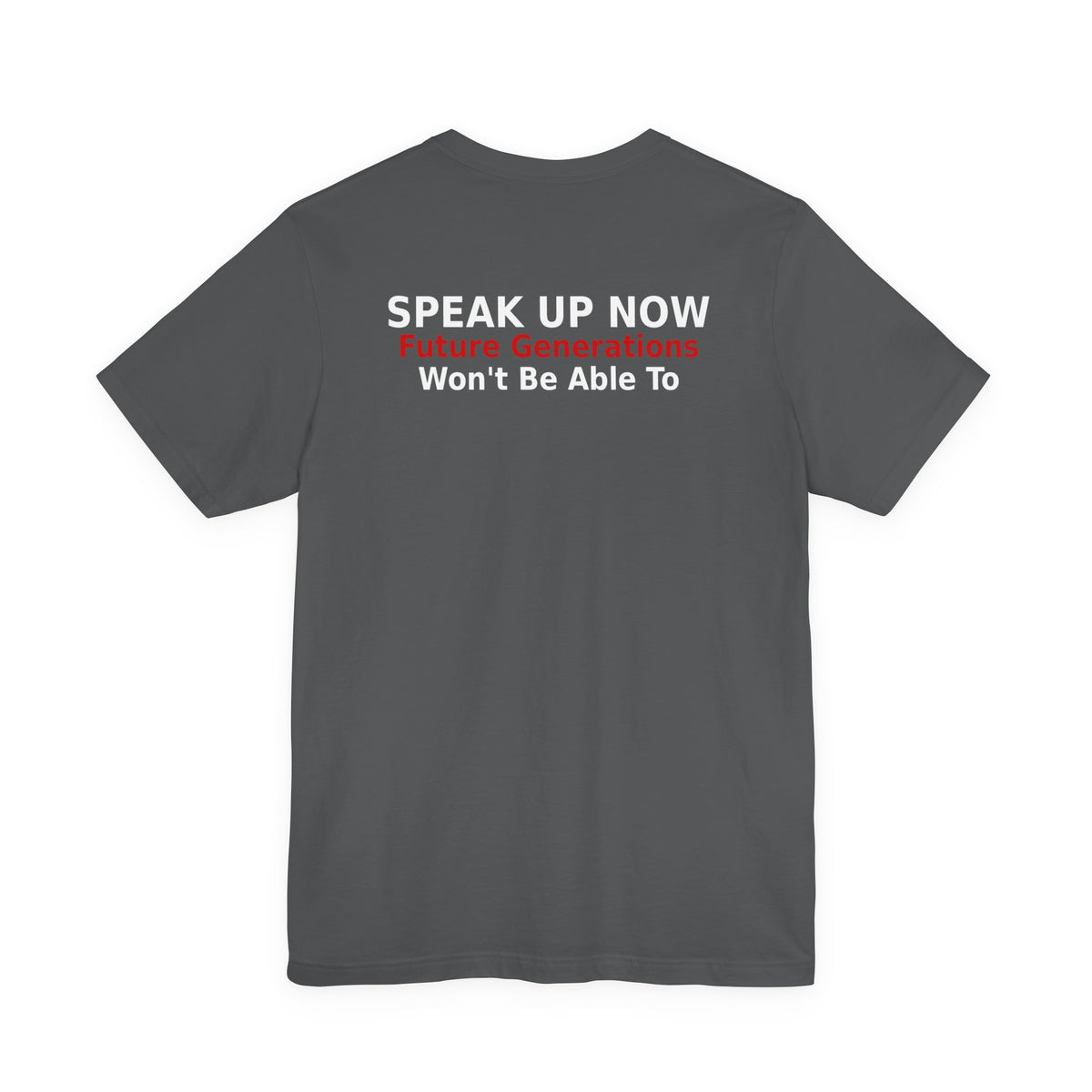 Speak Up Now - Future Generations Won't Be Able To
