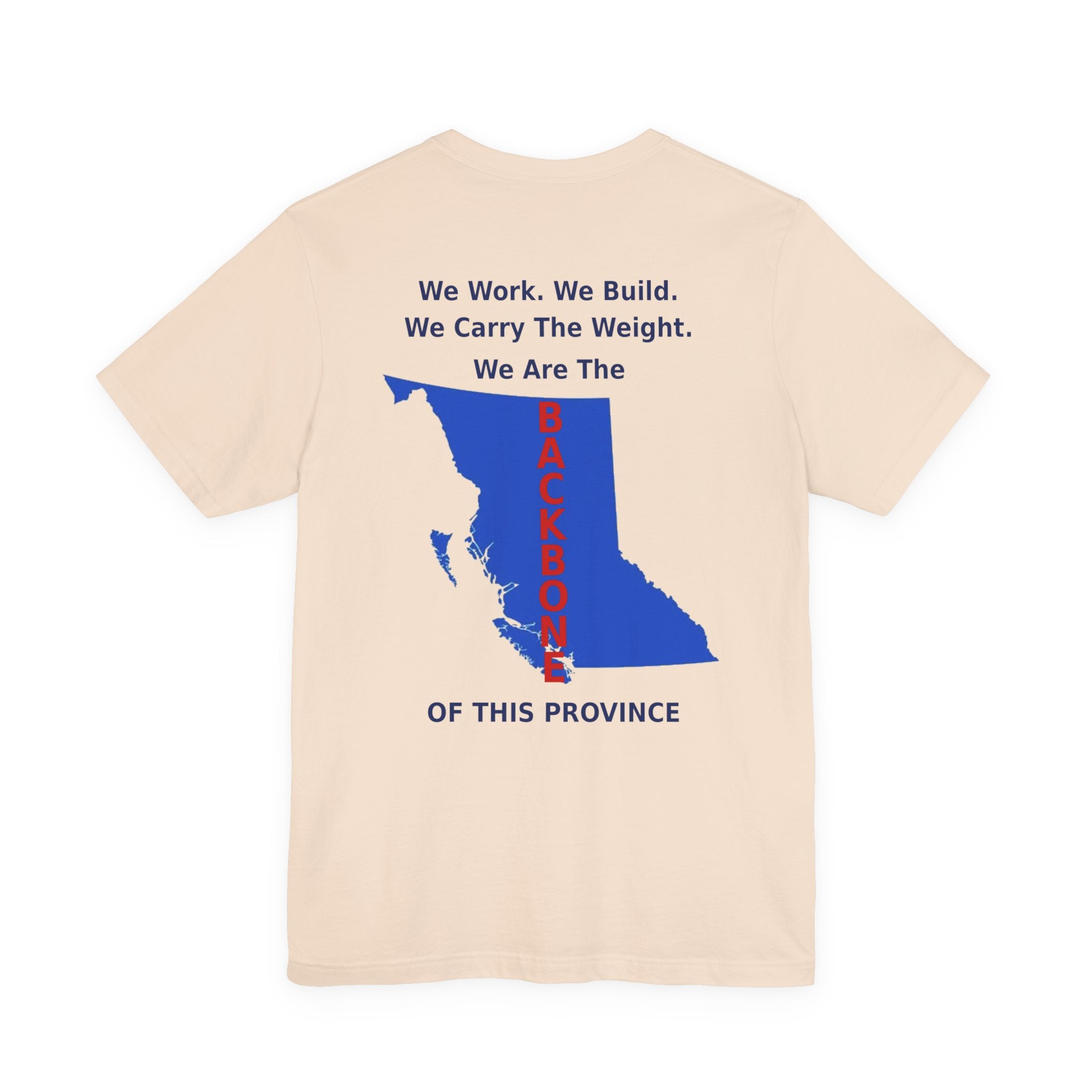 WE Work We Built We Carry The Weight We Are The BACKBONE Of This Province