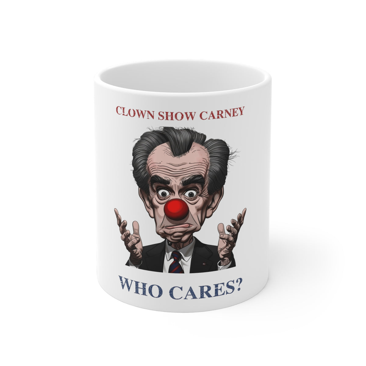 White ceramic mug with 'Clown Show Carney / Who Cares?' text and political caricature with clown nose