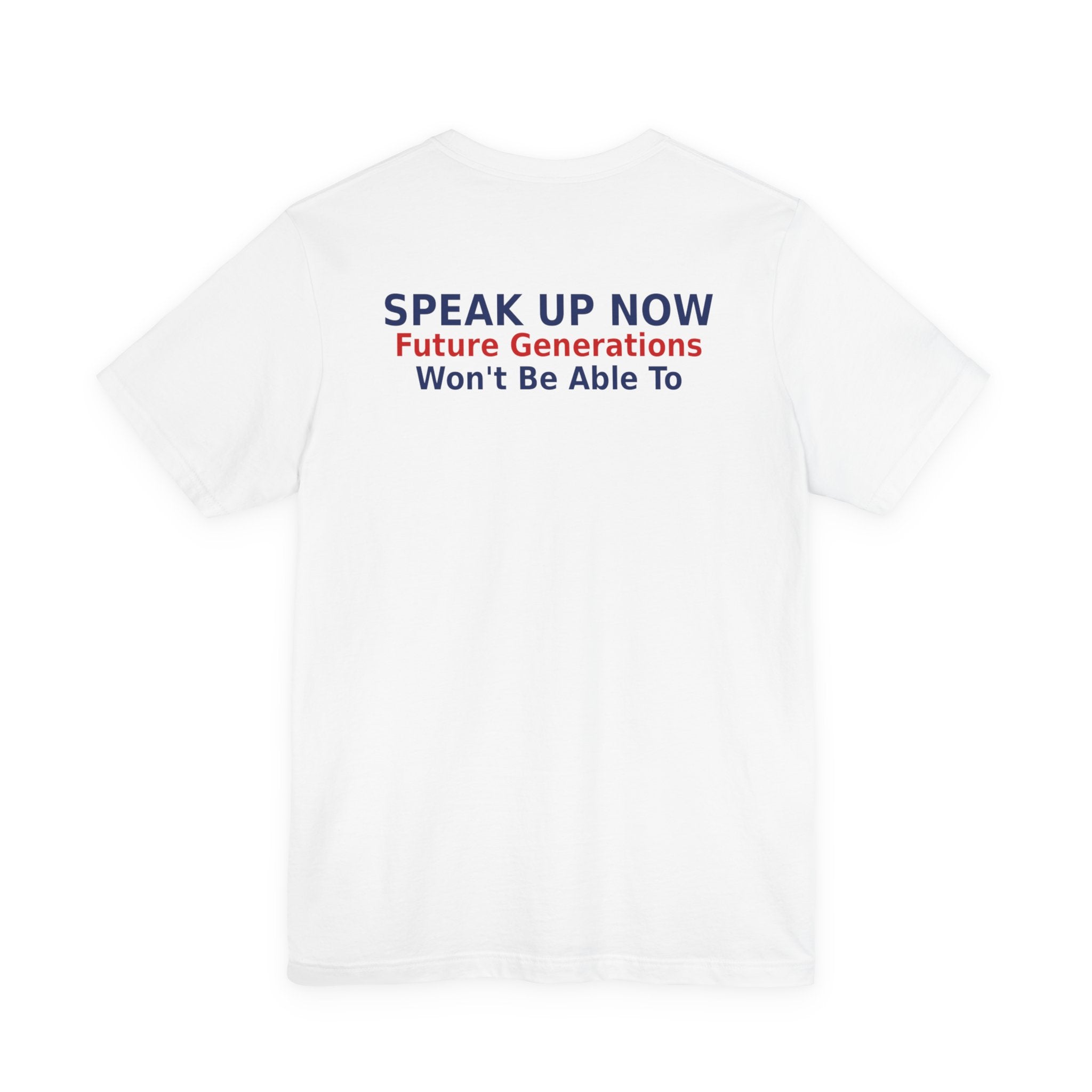 Speak Up Now - Future Generations Won't Be Able To