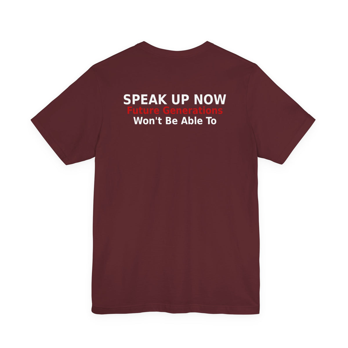 Speak Up Now - Future Generations Won't Be Able To
