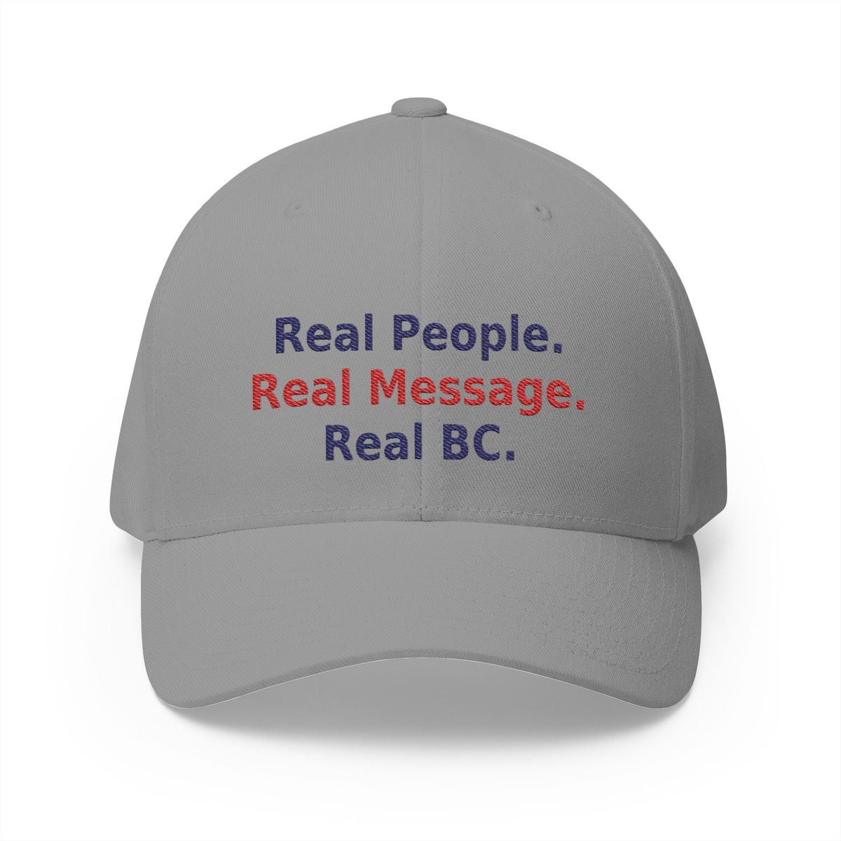 Real People. Real Message. Real BC.- Structured cap-Embroidered-Flex fit