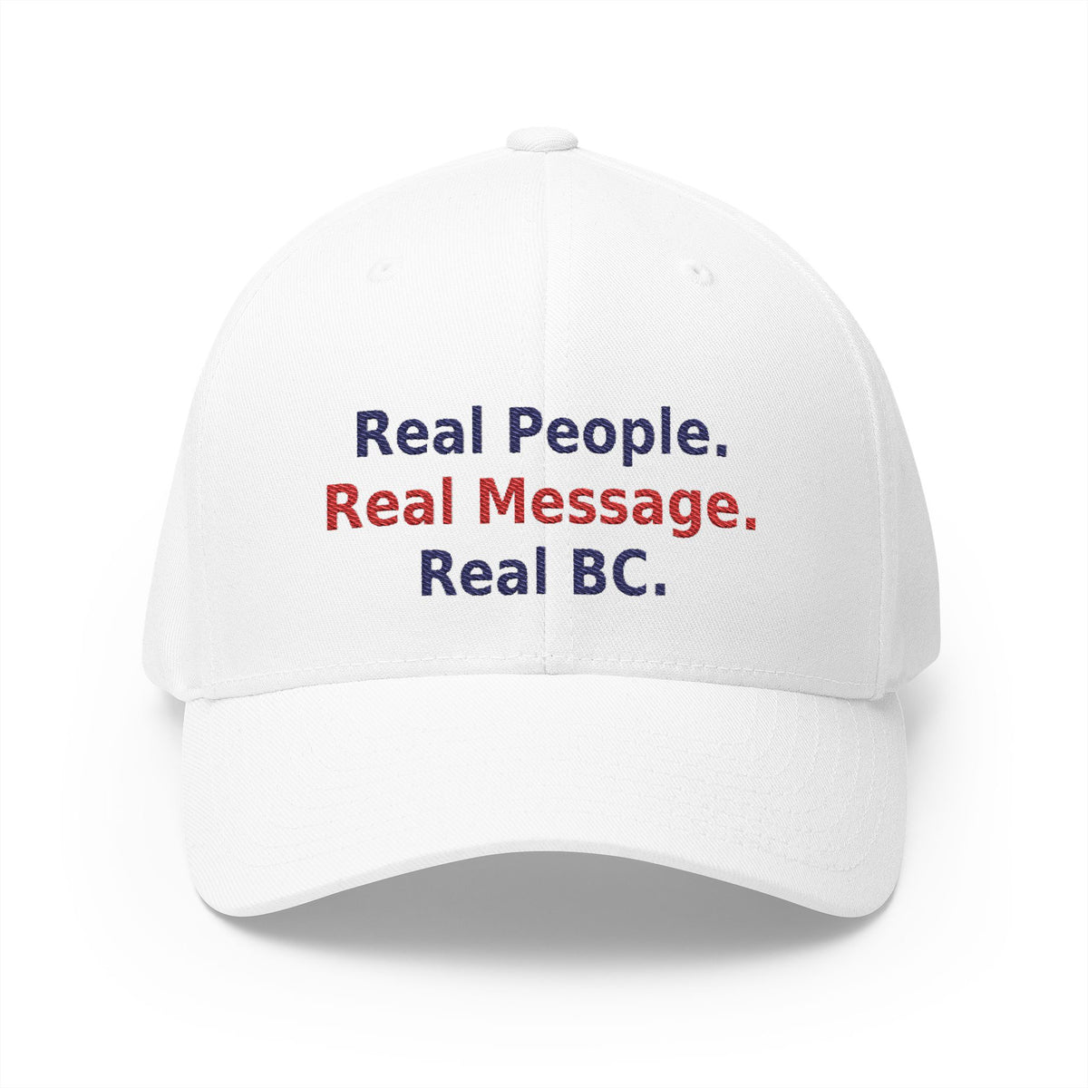 Real People. Real Message. Real BC.- Structured cap-Embroidered-Flex fit